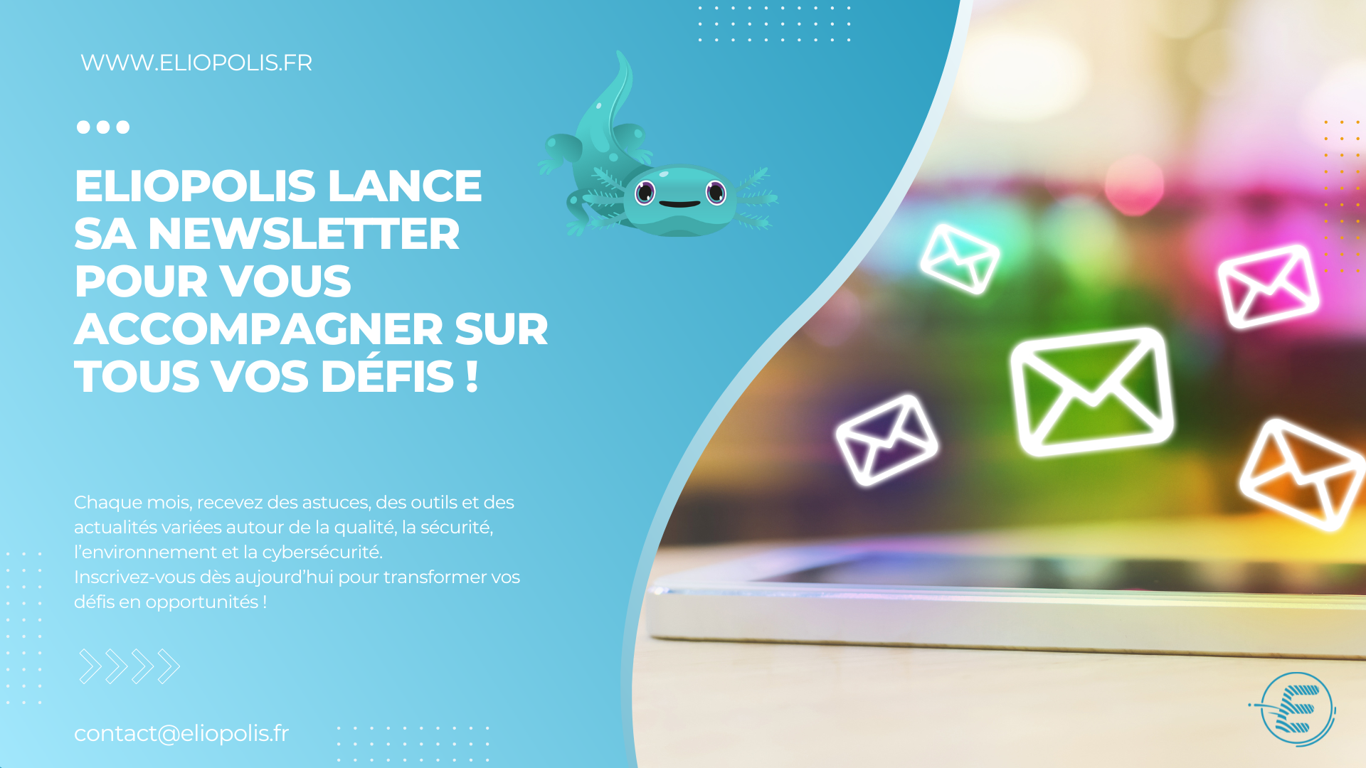 Inscrivez-vous à la newsletter ELIOPOLIS dès aujourd’hui pour des conseils pratiques